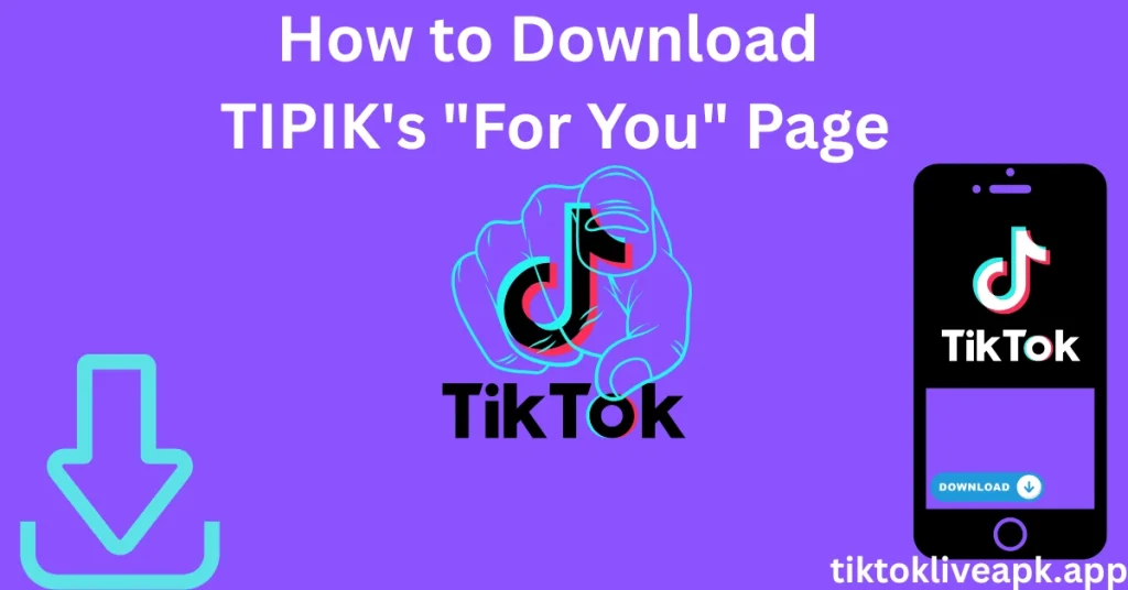 How to Download TIPIK's For You Page