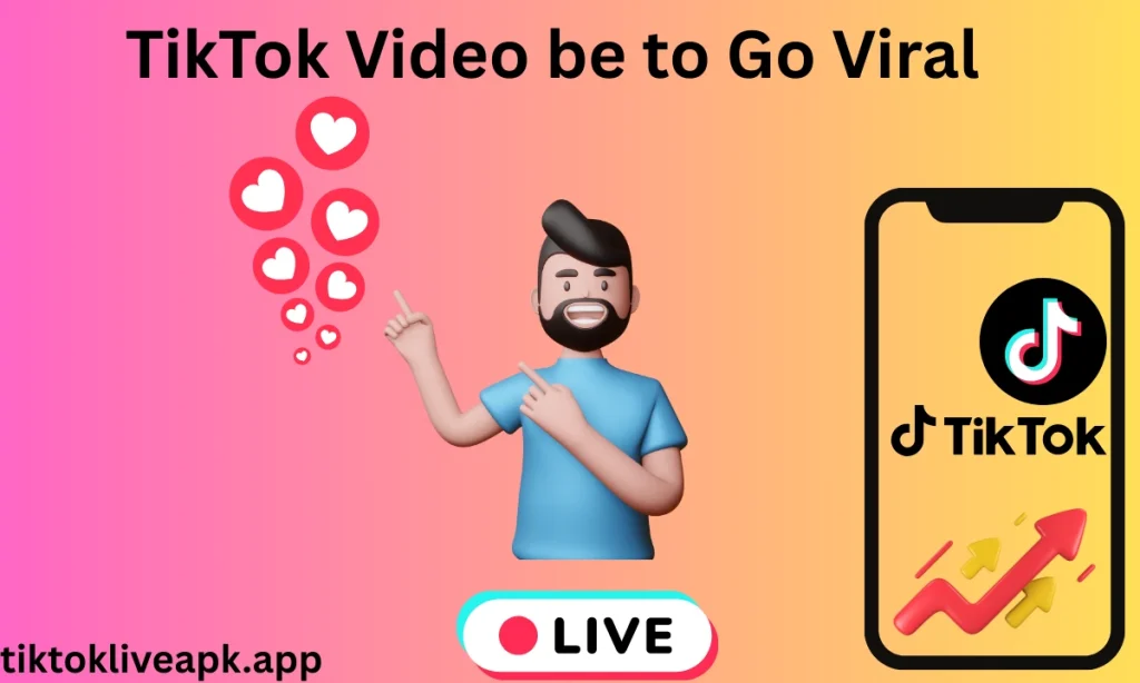 TikTok Video be to Go Viral